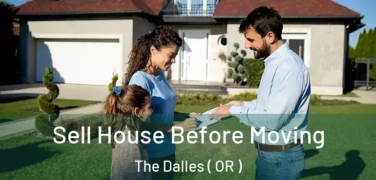  Sell House Before Moving The Dalles ( OR )