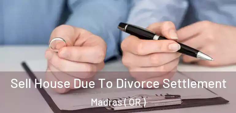  Sell House Due To Divorce Settlement Madras ( OR )