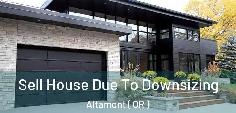  Sell House Due To Downsizing Altamont ( OR )