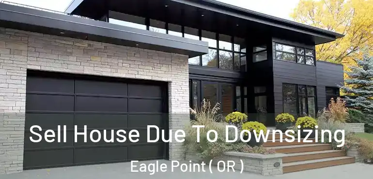  Sell House Due To Downsizing Eagle Point ( OR )