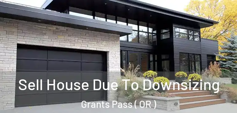  Sell House Due To Downsizing Grants Pass ( OR )