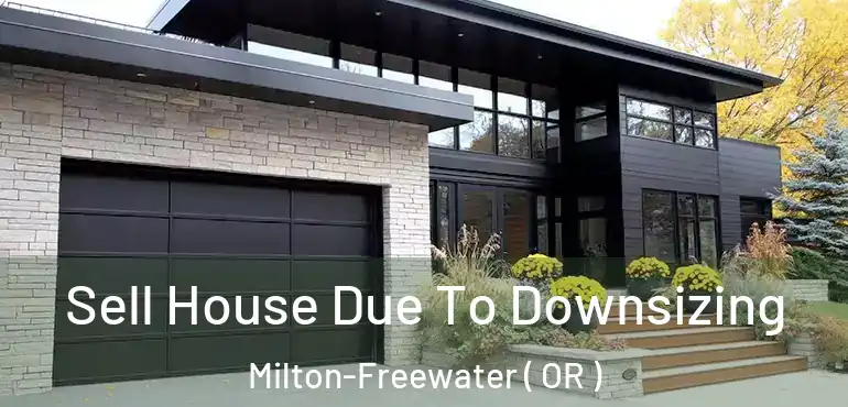  Sell House Due To Downsizing Milton-Freewater ( OR )