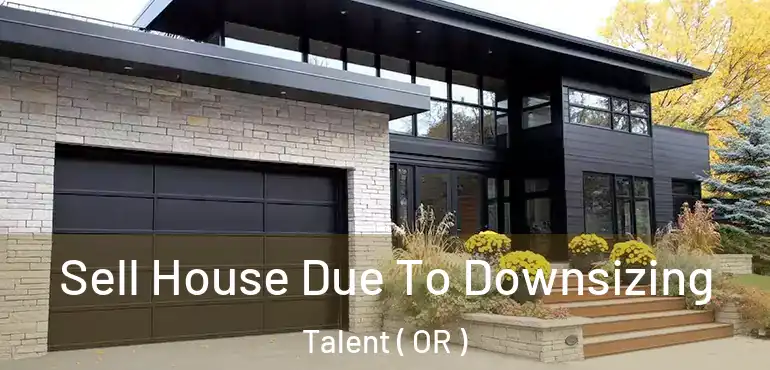  Sell House Due To Downsizing Talent ( OR )