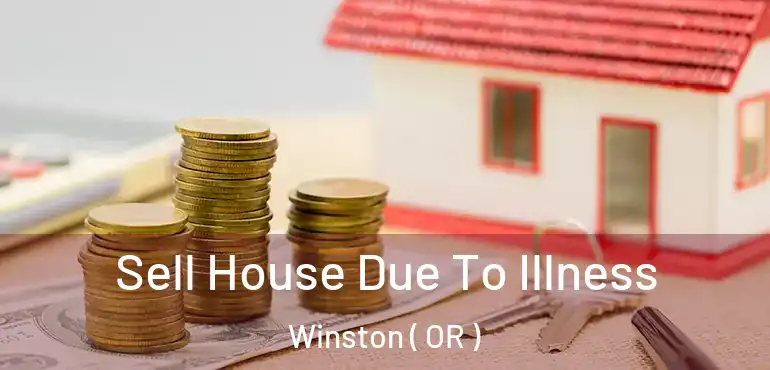  Sell House Due To Illness Winston ( OR )