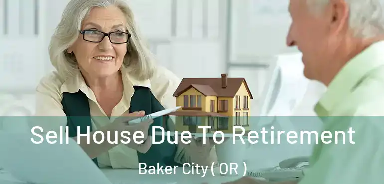  Sell House Due To Retirement Baker City ( OR )