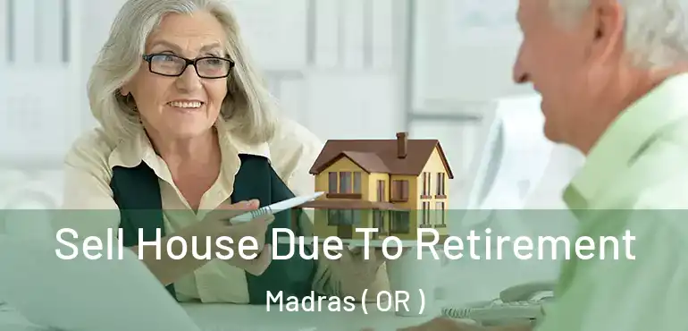 Sell House Due To Retirement Madras ( OR )