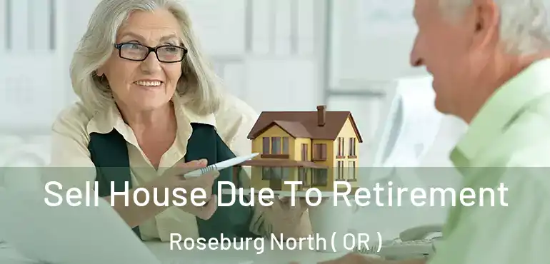  Sell House Due To Retirement Roseburg North ( OR )