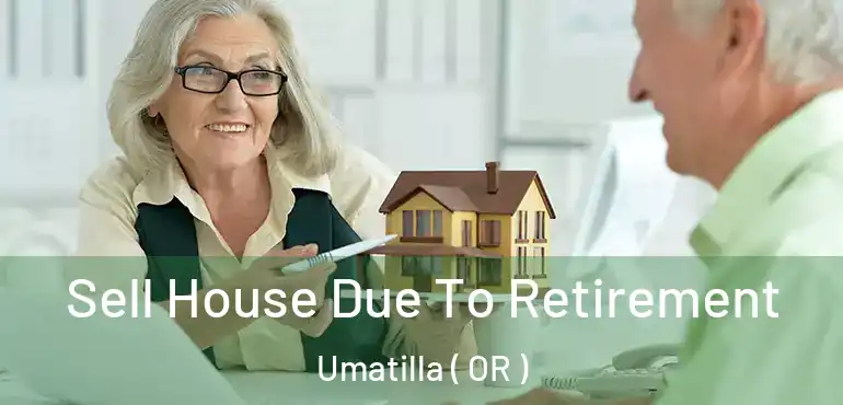  Sell House Due To Retirement Umatilla ( OR )