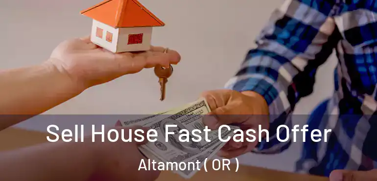  Sell House Fast Cash Offer Altamont ( OR )