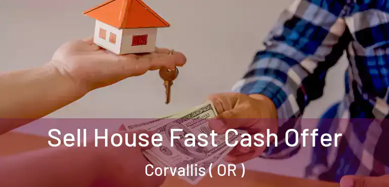  Sell House Fast Cash Offer Corvallis ( OR )