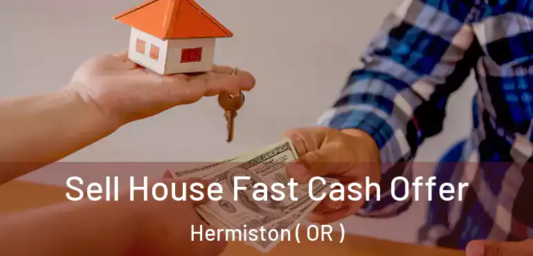  Sell House Fast Cash Offer Hermiston ( OR )