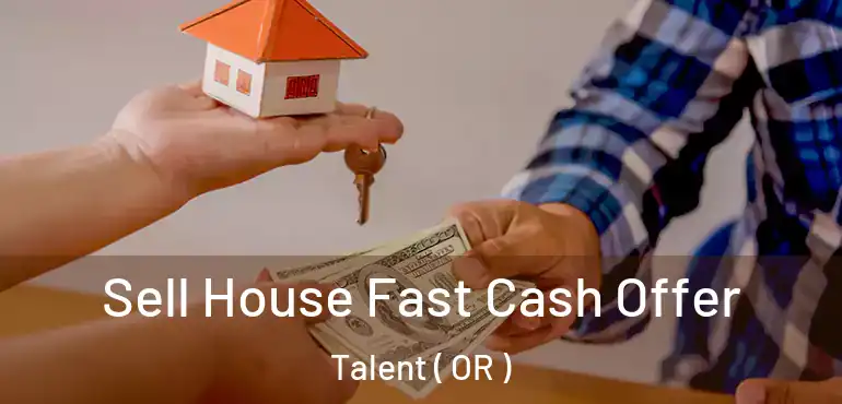  Sell House Fast Cash Offer Talent ( OR )