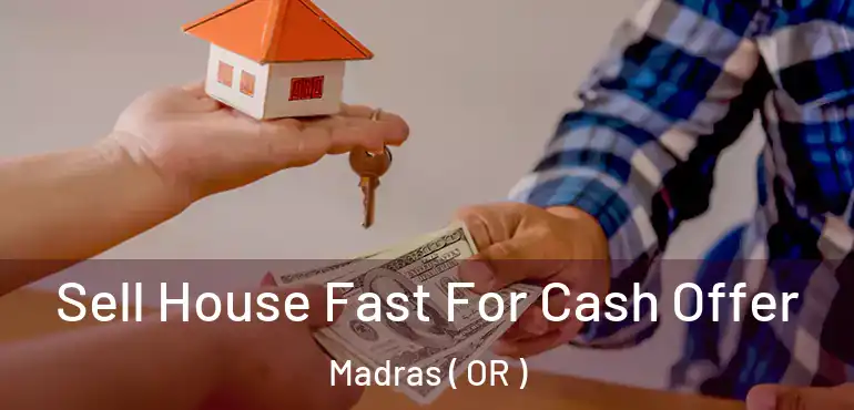  Sell House Fast For Cash Offer Madras ( OR )