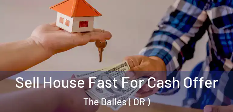  Sell House Fast For Cash Offer The Dalles ( OR )