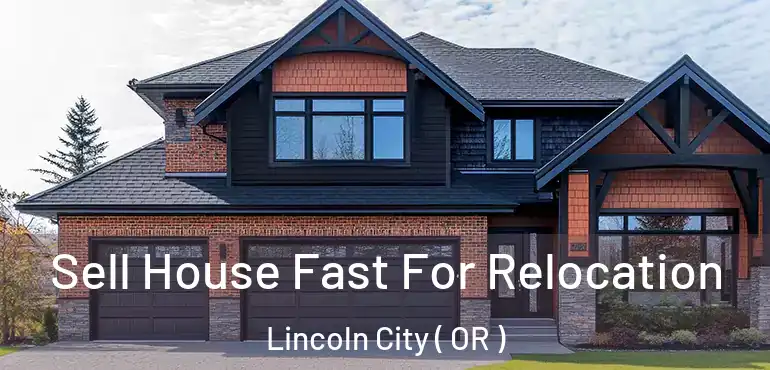 Sell House Fast For Relocation Lincoln City ( OR )