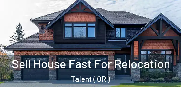  Sell House Fast For Relocation Talent ( OR )