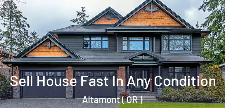  Sell House Fast In Any Condition Altamont ( OR )