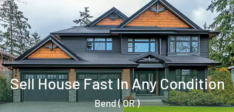  Sell House Fast In Any Condition Bend ( OR )