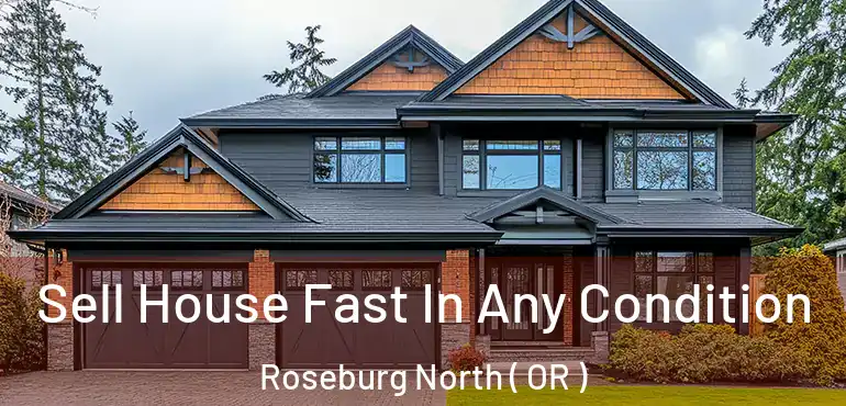  Sell House Fast In Any Condition Roseburg North ( OR )