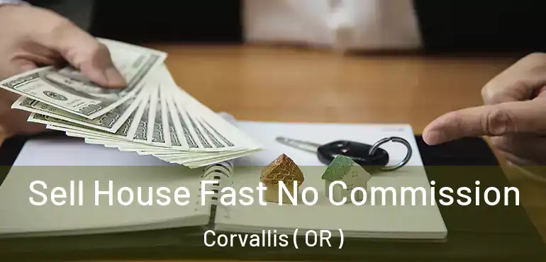  Sell House Fast No Commission Corvallis ( OR )
