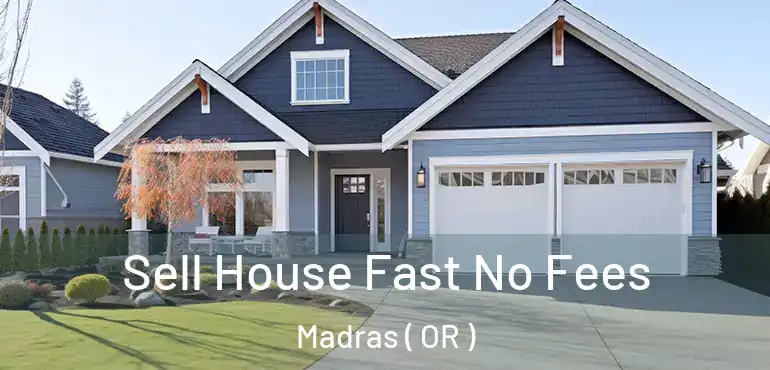Sell House Fast No Fees Madras ( OR )