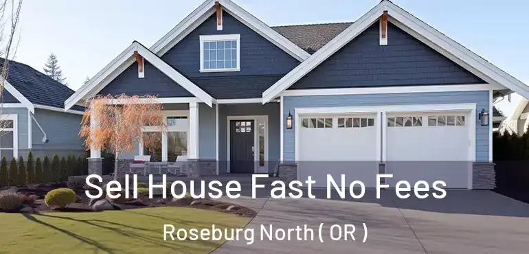  Sell House Fast No Fees Roseburg North ( OR )
