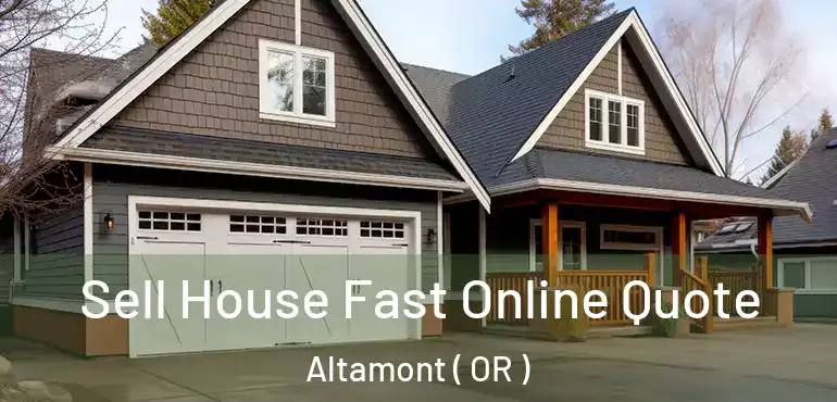  Sell House Fast Online Quote Altamont ( OR )