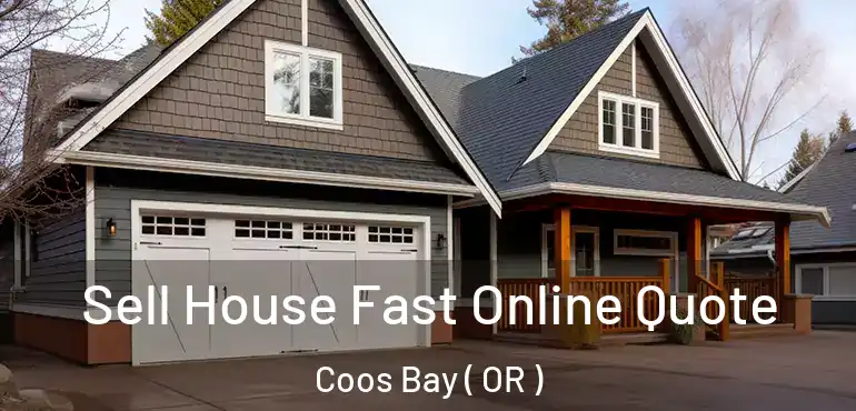  Sell House Fast Online Quote Coos Bay ( OR )