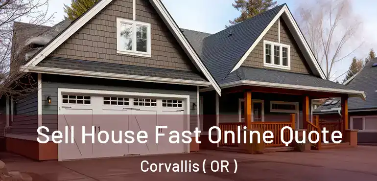  Sell House Fast Online Quote Corvallis ( OR )