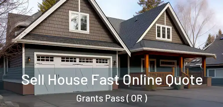 Sell House Fast Online Quote Grants Pass ( OR )