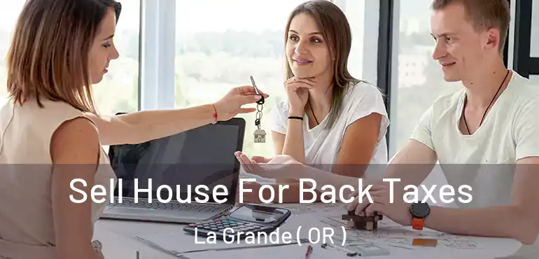  Sell House For Back Taxes La Grande ( OR )