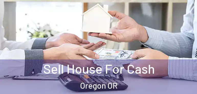 Sell House For Cash Oregon OR