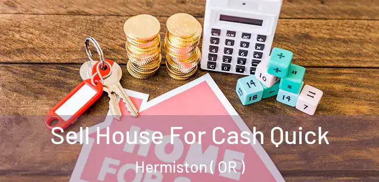  Sell House For Cash Quick Hermiston ( OR )