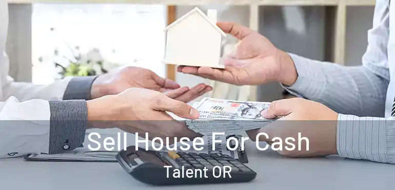  Sell House For Cash Talent OR