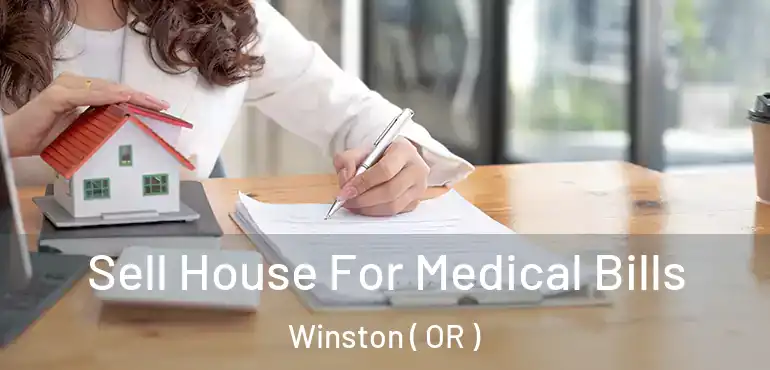 Sell House For Medical Bills Winston ( OR )
