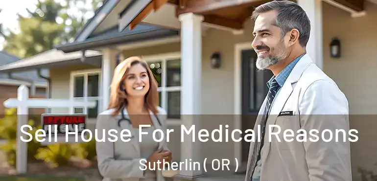  Sell House For Medical Reasons Sutherlin ( OR )