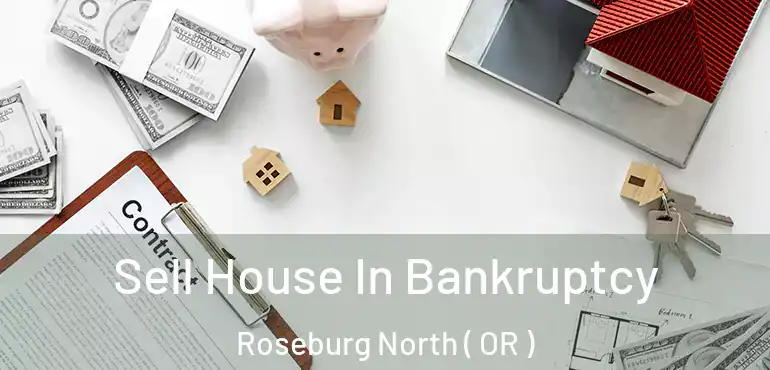  Sell House In Bankruptcy Roseburg North ( OR )
