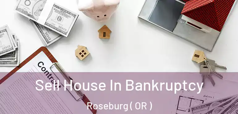 Sell House In Bankruptcy Roseburg ( OR )