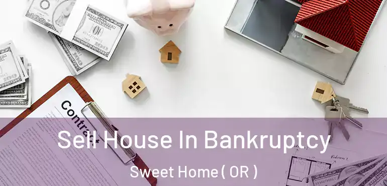 Sell House In Bankruptcy Sweet Home ( OR )