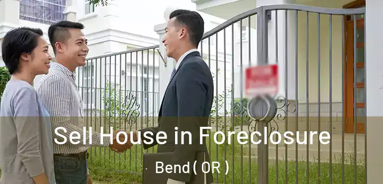  Sell House in Foreclosure Bend ( OR )