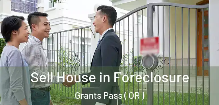  Sell House in Foreclosure Grants Pass ( OR )