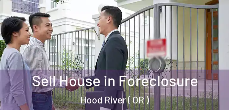  Sell House in Foreclosure Hood River ( OR )
