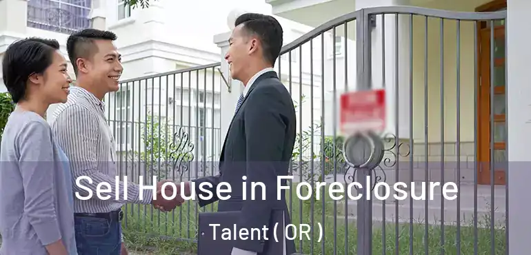  Sell House in Foreclosure Talent ( OR )