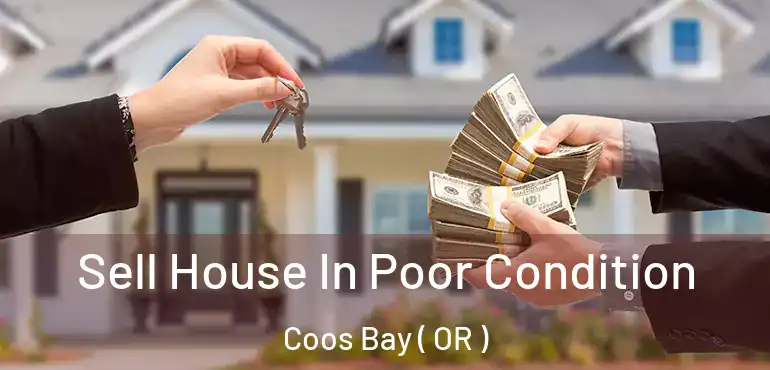  Sell House In Poor Condition Coos Bay ( OR )