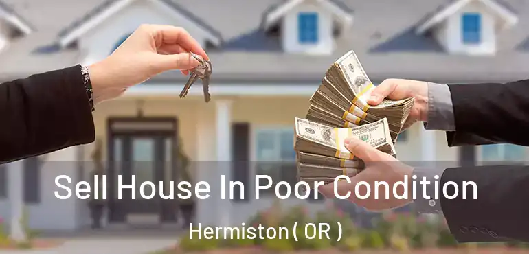  Sell House In Poor Condition Hermiston ( OR )