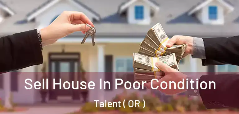  Sell House In Poor Condition Talent ( OR )