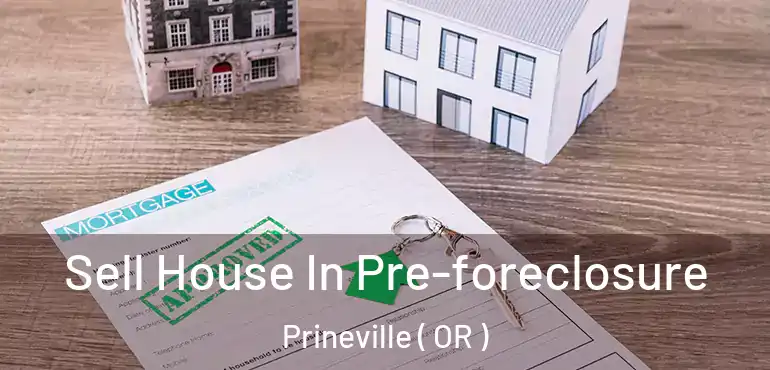 Sell House In Pre-foreclosure Prineville ( OR )