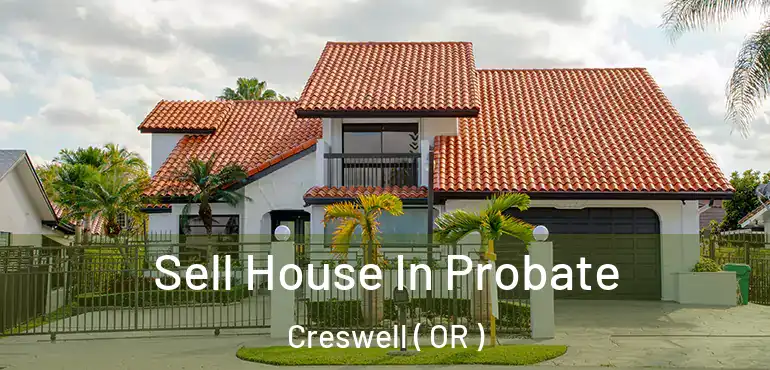  Sell House In Probate Creswell ( OR )