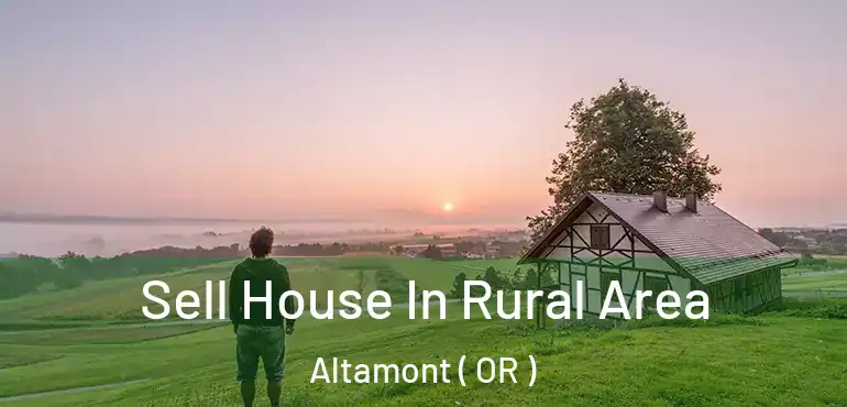  Sell House In Rural Area Altamont ( OR )