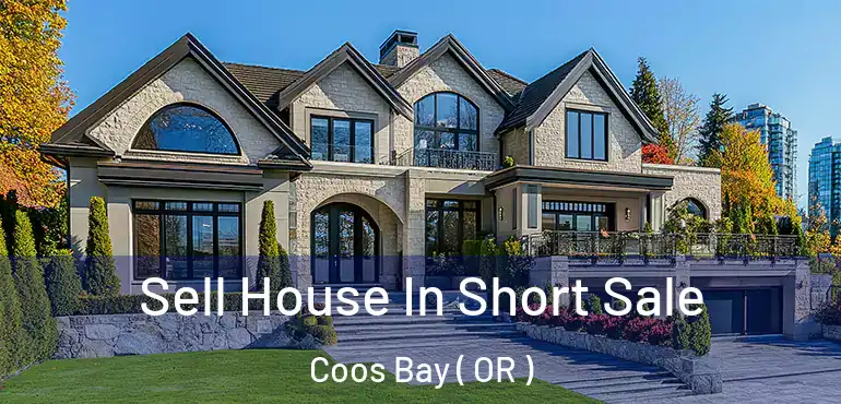  Sell House In Short Sale Coos Bay ( OR )